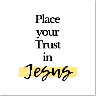 Place your Trust in Jesus Posters and Art
